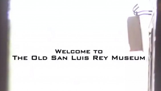 4: WELCOME TO OLD MISSION SAN LUIS REY MUSEUM